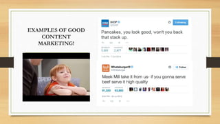 EXAMPLES OF GOOD
CONTENT
MARKETING!
 