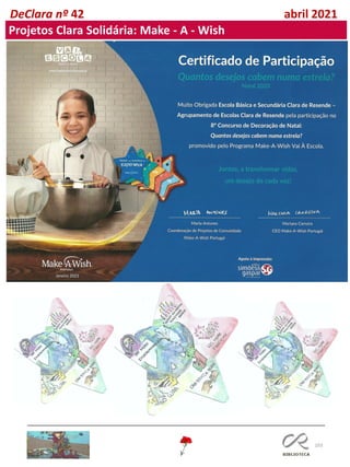 103
DeClara nº 42 abril 2021
Projetos Clara Solidária: Make - A - Wish
 