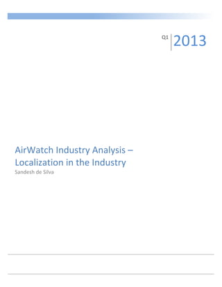 AirWatch Industry Analysis –
Localization in the Industry
Sandesh de Silva
Q1
2013
 