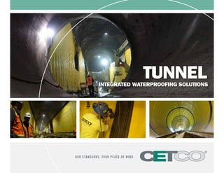 OUR STANDARDS. YOUR PEACE OF MIND.
TunnelIntegrated Waterproofing Solutions
 