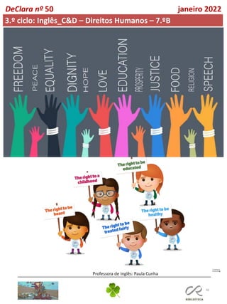46
DeClara nº 50 janeiro 2022
3.º ciclo: Inglês_C&D – Direitos Humanos – 7.ºB
Professora de Inglês: Paula Cunha
 