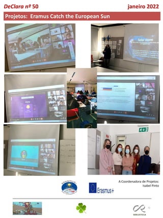 72
DeClara nº 50 janeiro 2022
Projetos: Eramus Catch the European Sun
A Coordenadora de Projetos:
Isabel Pinto
 