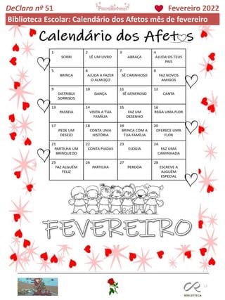 17
DeClara nº 51 Fevereiro 2022
Biblioteca Escolar: Calendário dos Afetos mês de fevereiro
 