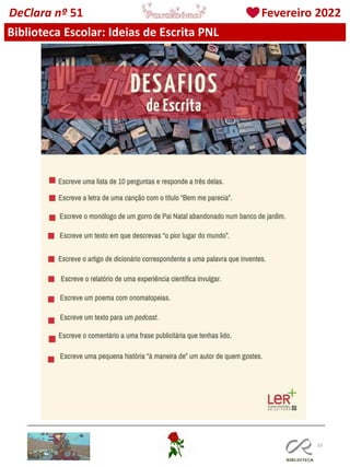 33
Biblioteca Escolar: Ideias de Escrita PNL
DeClara nº 51 Fevereiro 2022
 