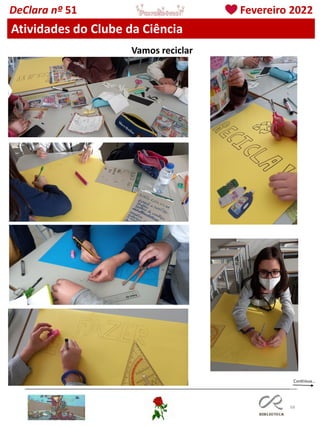 68
DeClara nº 51 Fevereiro 2022
Vamos reciclar
Atividades do Clube da Ciência
 