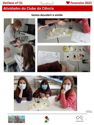 71
DeClara nº 51 Fevereiro 2022
Vamos descobrir o amido
Atividades do Clube da Ciência
 