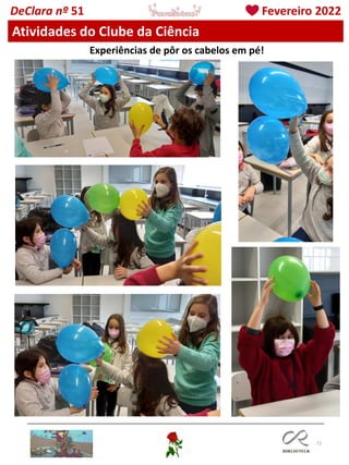 72
DeClara nº 51 Fevereiro 2022
Experiências de pôr os cabelos em pé!
Atividades do Clube da Ciência
 