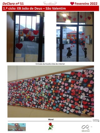 76
DeClara nº 51 Fevereiro 2022
Entrada da Escola vista do interior
Mural
1.º ciclo: EB João de Deus – São Valentim
 