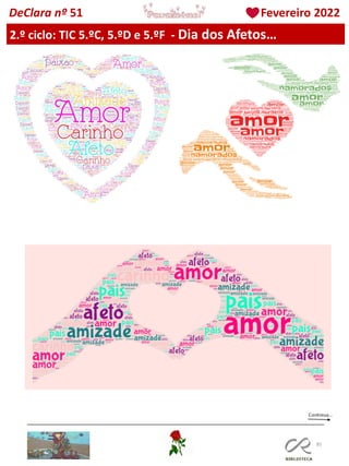 85
DeClara nº 51 Fevereiro 2022
2.º ciclo: TIC 5.ºC, 5.ºD e 5.ºF - Dia dos Afetos…
 