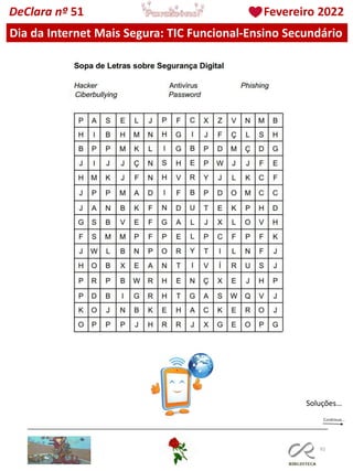 92
DeClara nº 51 Fevereiro 2022
Soluções…
Dia da Internet Mais Segura: TIC Funcional-Ensino Secundário
 