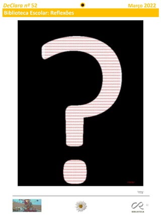 32
DeClara nº 52 Março 2022
Biblioteca Escolar: Reflexões
 