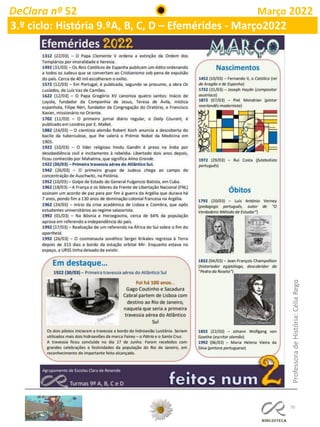 70
DeClara nº 52 Março 2022
3.º ciclo: História 9.ºA, B, C, D – Efemérides - Março2022
Professora
de
História:
Célia
Rego
 