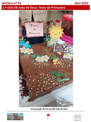 54
DeClara nº 53 Abril 2022
1.º ciclo EB João de Deus: Festa da Primavera
A Associação de Pais da EB1 João de Deus
 