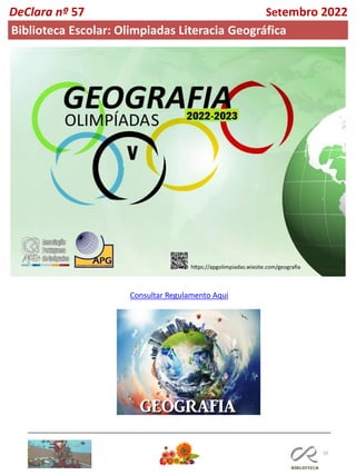 10
DeClara nº 57 Setembro 2022
Biblioteca Escolar: Olimpiadas Literacia Geográfica
Consultar Regulamento Aqui
 