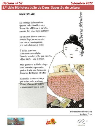 33
DeClara nº 57 Setembro 2022
Professora Bibliotecária
Anabela Cruz
1.º ciclo Biblioteca João de Deus: Sugestão de Leitura
 