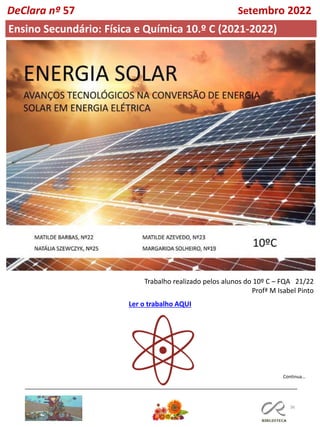 36
Ensino Secundário: Física e Química 10.º C (2021-2022)
Continua…
DeClara nº 57 Setembro 2022
Ler o trabalho AQUI
Trabalho realizado pelos alunos do 10º C – FQA 21/22
Profª M Isabel Pinto
 