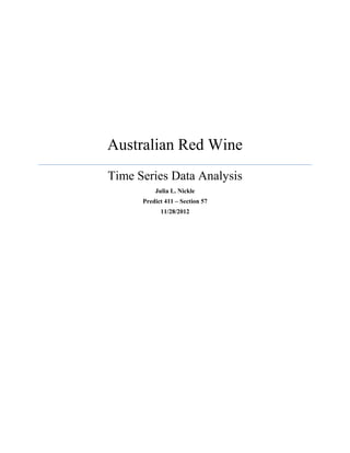 Australian Red Wine
Time Series Data Analysis
Julia L. Nickle
Predict 411 – Section 57
11/28/2012
 