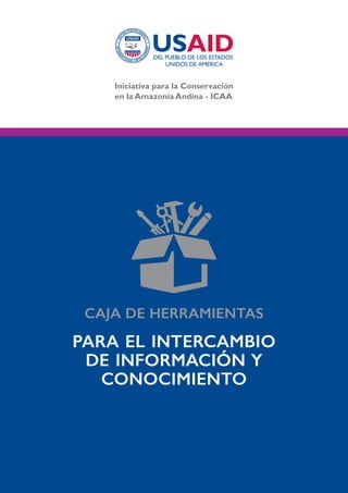 CAJA DE HERRAMIENTAS
PARA EL INTERCAMBIO
DE INFORMACIÓN Y
CONOCIMIENTO
 