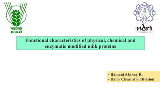 Functional characteristics of physical, chemical and
enzymatic modified milk proteins
- Ramani Akshay R.
- Dairy Chemistry Division
 