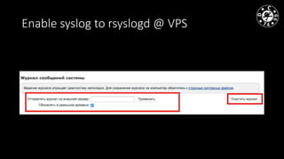 Enable syslog to rsyslogd @ VPS
 