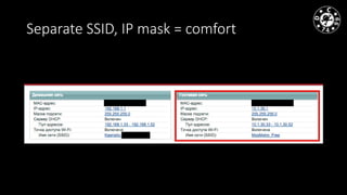 Separate SSID, IP mask = comfort
 