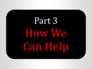 Part 3
How We
Can Help
 