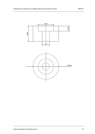 Soldadura por explosivo em configuração plana de Alumínio-Cobre ANEXO 1
Nelson Rodrigues de Almeida Santos 61
 