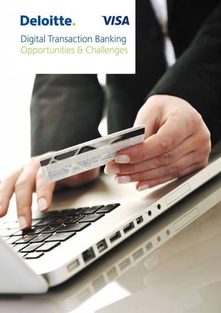 Digital Transaction Banking
Opportunities & Challenges
 