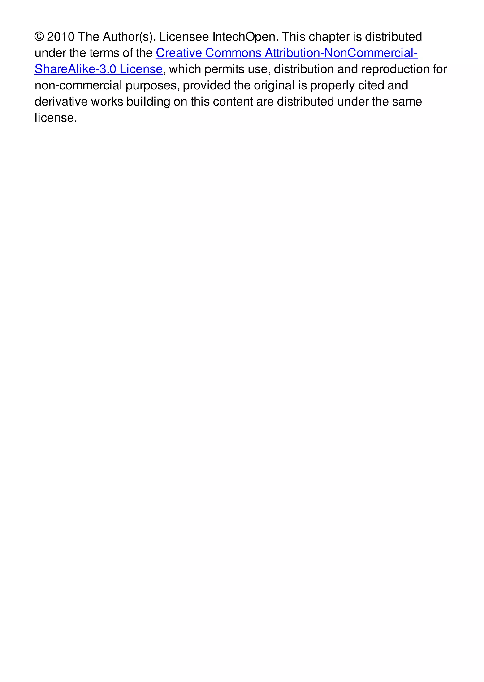 © 2010 The Author(s). Licensee IntechOpen. This chapter is distributed
under the terms of the Creative Commons Attribution-NonCommercial-
ShareAlike-3.0 License, which permits use, distribution and reproduction for
non-commercial purposes, provided the original is properly cited and
derivative works building on this content are distributed under the same
license.
 