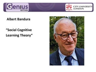 MPG Handout Pack
Albert Bandura
“Social Cognitive
Learning Theory”
 