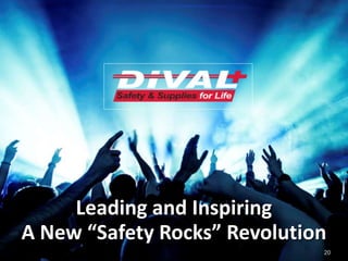Leading and Inspiring
A New “Safety Rocks” Revolution
20
 