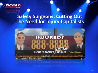 9
Safety Surgeons: Cutting Out
The Need for Injury Capitalists
 