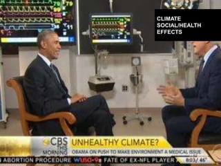 DESIGNING CLIMATE ACTION | WEEK 2: SEPTEMBER 17, 2015 52
CLIMATE
SOCIAL/HEALTH
EFFECTS
 