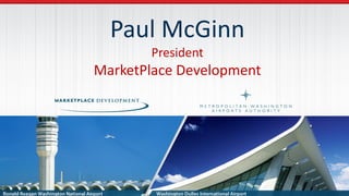 Paul McGinn
President
MarketPlace Development
 
