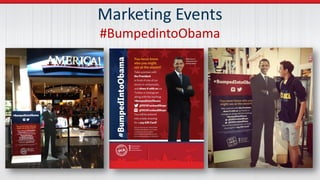 Marketing Events
#BumpedintoObama
 