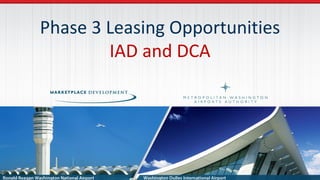 Phase 3 Leasing Opportunities
IAD and DCA
 