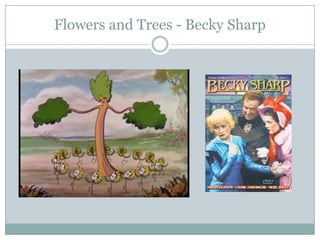 Flowers and Trees - Becky Sharp
 