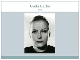 Greta Garbo
 