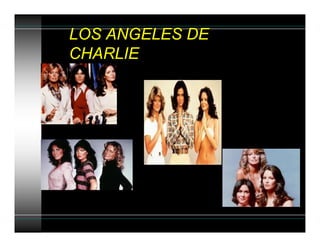 LOS ANGELES DE
CHARLIE
 