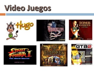 Video Juegos
 