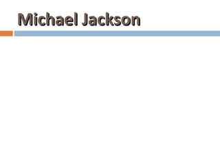 Michael Jackson
 