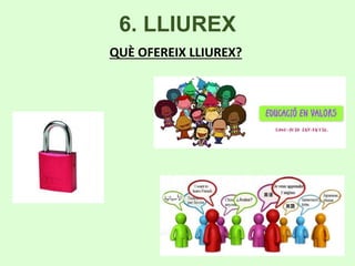 6. LLIUREX 
QUÈ OFEREIX LLIUREX? 
 