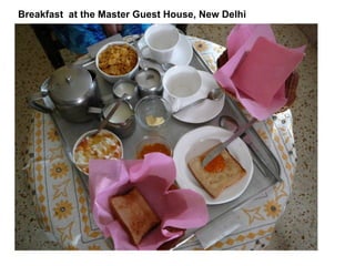 Breakfast at the Master Guest House, New Delhi
 