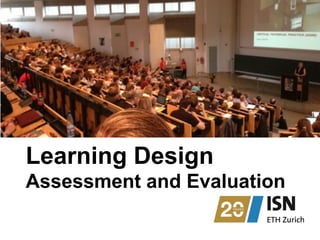 Learning Design
Assessment and Evaluation
 