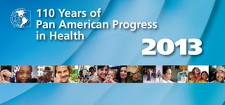 110 Years of
Pan American Progress
in Health
                  2013
 