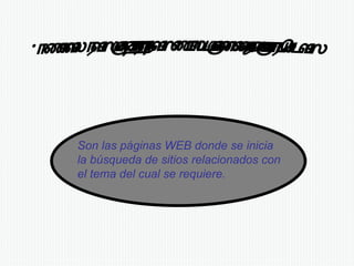 Que son los catalogos e indices especializados Son las páginas WEB donde se inicia la búsqueda de sitios relacionados con el tema del cual se requiere. 