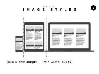 I M A G E S T Y L E S
P L A N
2
(min-width: 480px) (min-width: 830px)
 