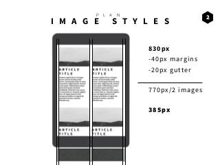 I M A G E S T Y L E S
P L A N
2
830px
-40px margins
-20px gutter
770px/2 images
385px
 