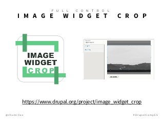 @ c h u m i l l a s # D r u p a l C a m p E S
I M A G E W I D G E T C R O P
https://www.drupal.org/project/image_widget_crop
F U L L C O N T R O L
 