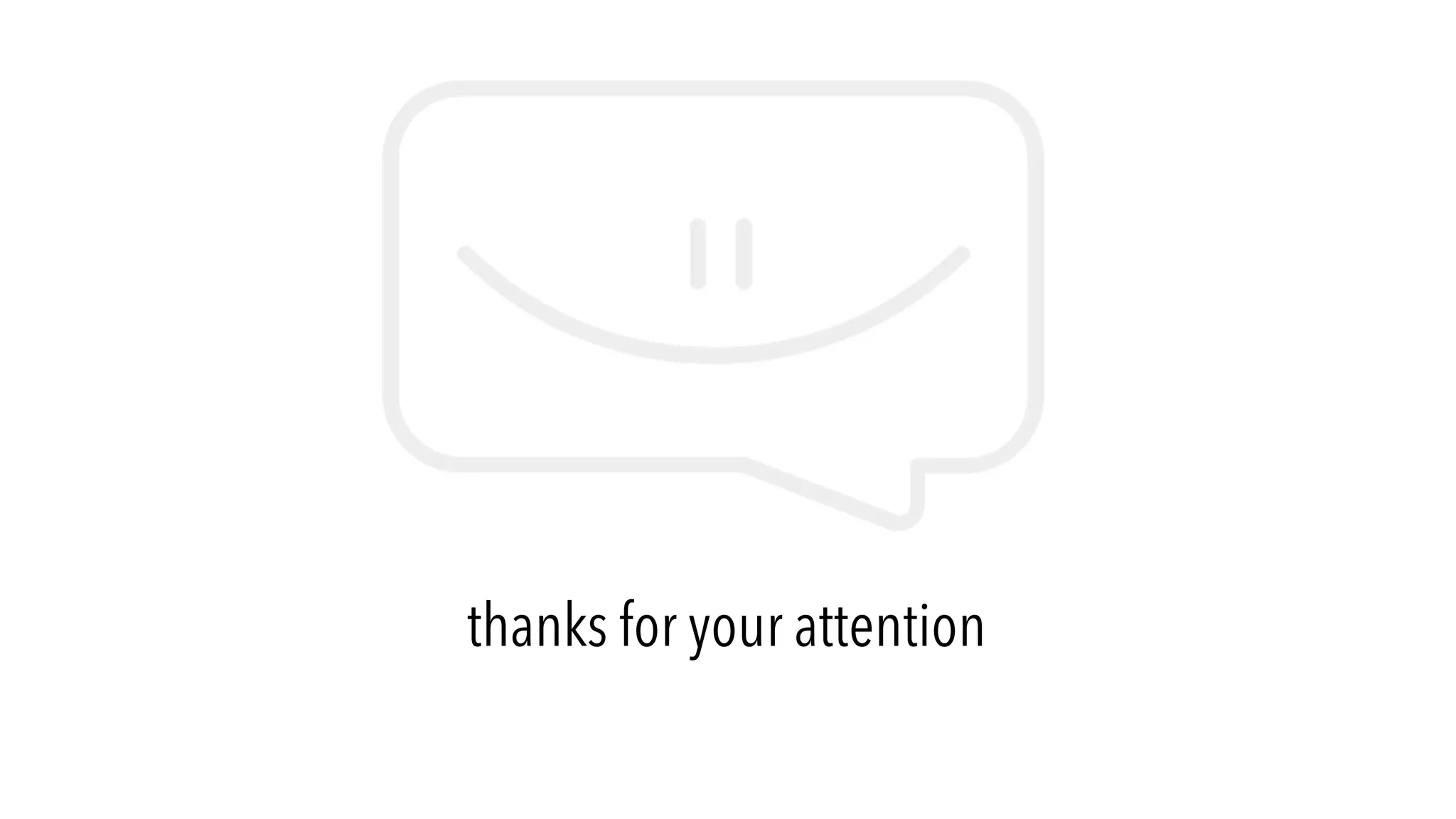thanks for your attention
 